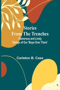 Paperback Stories from the Trenches: Humorous and Lively Doings of Our 'Boys Over There' Book