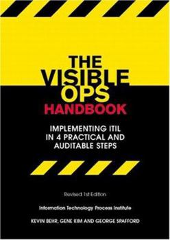 Hardcover The Visible Ops Handbook: Implementing Itil in 4 Practical and Auditable Steps Book
