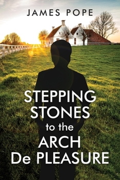 Paperback Stepping Stones to the Arch De Pleasure: This is an IN YOUR FACE documentary of my life of INTAMACY! Book