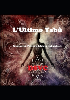 Paperback L'Ultimo Tabù: Sessualità, Potere e Libertà Individuale [Italian] Book
