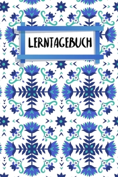 Lerntagebuch: für Schüler und Studenten | Bilde dich weiter | Fortbildung | 120 Seiten | A5 | täglich Fortschritte notieren | Motiv: Nordische Blumen (German Edition)