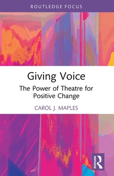Giving Voices: The Power of Theatre for Positive Change