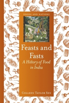 Hardcover Feasts and Fasts: A History of Food in India Book