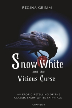 Snow White and the Vicious Curse: Chapter 2: An Erotic Retelling of the Classic Snow White Fairytale (The Snow White Series)
