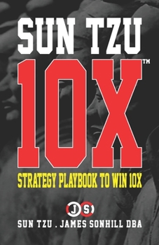 Paperback Sun Tzu 10x(tm): Strategy Playbook to Win 10x Book