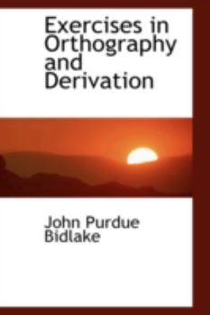 Exercises in Orthography and Derivation