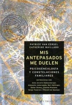 Paperback Mis antepasados me duelen: Psicogenealogía y constelaciones familiares [Spanish] Book