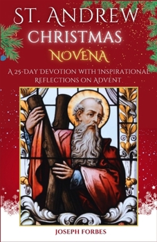 Paperback St. Andrew Christmas Novena: A 25-Day Devotion with Inspirational Reflections on Advent (Featuring Christmas Songs and Prayers) Book