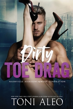 Dirty Toe Drag - Book #6 of the Nashville Assassins: Next Generation