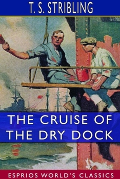 Paperback The Cruise of the Dry Dock (Esprios Classics) Book