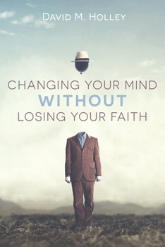 Paperback Changing Your Mind Without Losing Your Faith Book