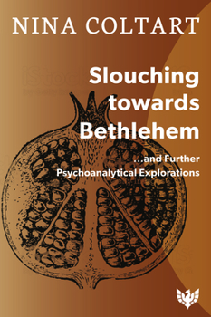 Paperback Slouching Towards Bethlehem: ...and Further Psychoanalytic Explorations Book