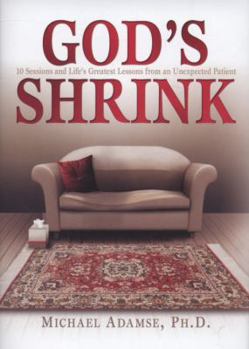 Hardcover God's Shrink: 10 Sessions and Life's Greatest Lessons from an Unexpected Patient Book