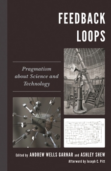Hardcover Feedback Loops: Pragmatism about Science and Technology Book