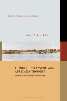 Paperback Thinking Nietzsche with Africana Thought: Towards an Alluvial Poetics of Worlding Book