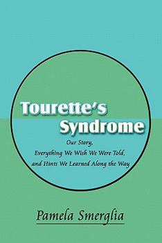 Paperback Tourette's Syndrome: Our Story, Everything We Wish We Were Told, and Hints We Learned Along the Way Book