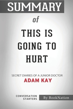 Paperback Summary of This is Going to Hurt: Secret Diaries of a Junior Doctor: Conversation Starters Book