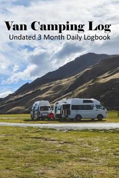 Paperback Van Camping Log: Undated 3 Month Daily Logbook Checklists Plus RV Park Review Pages and Meal Planners - Boondocking Book