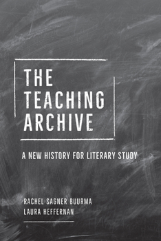 Paperback The Teaching Archive: A New History for Literary Study Book