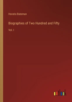 Paperback Biographies of Two Hundred and Fifty: Vol. I Book
