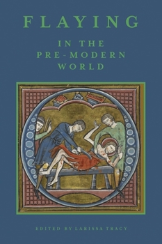Hardcover Flaying in the Pre-Modern World: Practice and Representation Book