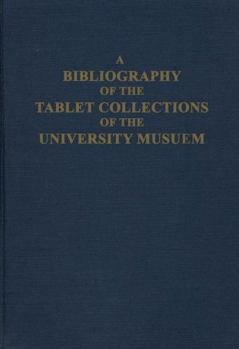 Hardcover A Bibliography of the Tablet Collections of the University Museum Book