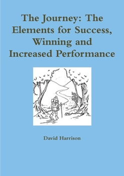 Paperback The Journey: The Elements for Success, Winning and Increased Performance Book