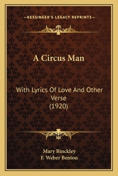 Paperback A Circus Man: With Lyrics Of Love And Other Verse (1920) Book