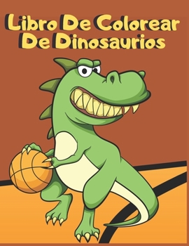 Libro De Colorear De Dinosaurios: Para Niños De 4 a 8 años Simpáticos Y Divertidos Dinosaurios De La Prehistoria Y La Modernidad Diferentes Niveles De Dificultad