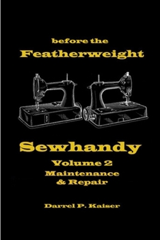Paperback before the Featherweight - Sewhandy Volume 2 Maintenance & Repair Book