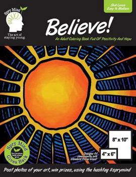 Paperback Believe! An Adult Coloring Book Full Of Positivity And Hope: An Easy Coloring Book For Adults Of All Ages Book