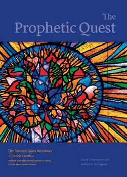 The Prophetic Quest: The Stained Glass Windows of Jacob Landau, Reform Congregation Keneseth Israel, Elkins Park, Pennsylvania - Book  of the Dimyonot: Jews and the Cultural Imagination