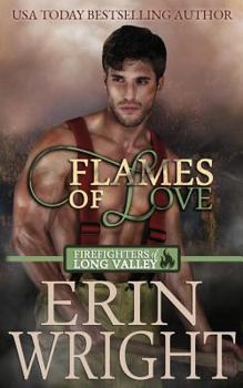 Flames of Love - Book #1 of the Firefighters of Long Valley