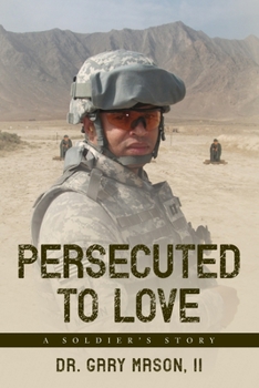 Paperback Persecuted to Love: A Soldier's Story Book