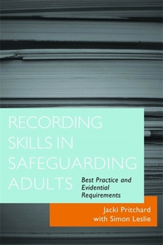 Paperback Recording Skills in Safeguarding Adults: Best Practice and Evidential Requirements Book