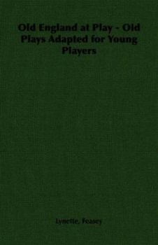 Paperback Old England at Play - Old Plays Adapted for Young Players Book