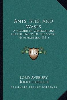 Paperback Ants, Bees, And Wasps: A Record Of Observations On The Habits Of The Social Hymenoptera (1911) Book