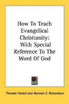 Paperback How To Teach Evangelical Christianity: With Special Reference To The Word Of God Book