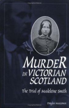 Hardcover Murder in Victorian Scotland: The Trial of Madeleine Smith Book