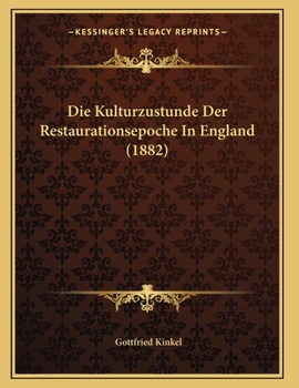 Paperback Die Kulturzustunde Der Restaurationsepoche In England (1882) [German] Book