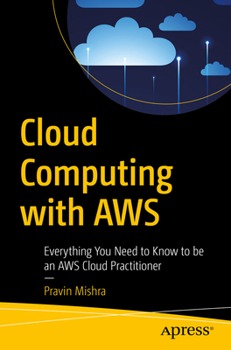 Paperback Cloud Computing with AWS: Everything You Need to Know to Be an AWS Cloud Practitioner Book