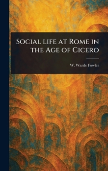 Hardcover Social Life at Rome in the Age of Cicero Book