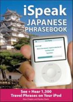 Paperback Ispeak Japanese Phrasebook (MP3 CD + Guide): The Ultimate Audio & Visual Phrasebook for Your iPod [With Phrasebook] Book