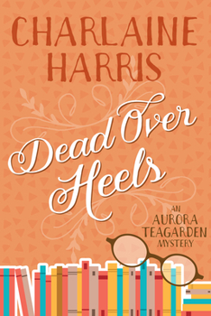 Dead Over Heels - Book #5 of the Aurora Teagarden