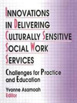Hardcover Innovations in Delivering Culturally Sensitive Social Work Services: Challenges for Practice and Education Book