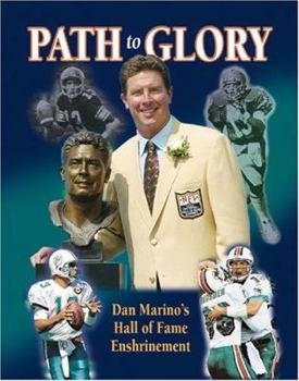 Path to Glory: Dan Marino's Hall of Fame Enshrinement
