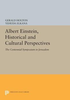 Paperback Albert Einstein, Historical and Cultural Perspectives: The Centennial Symposium in Jerusalem Book