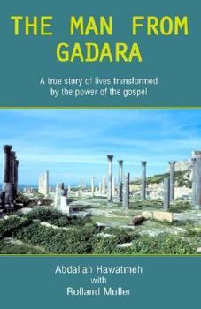 Paperback The Man from Gadara: A True Story of Muslims Transformed by the Power of the Gospel Book