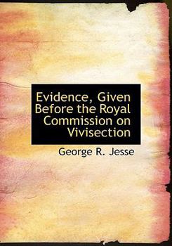 Paperback Evidence, Given Before the Royal Commission on Vivisection [Large Print] Book