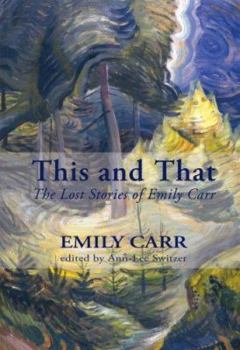 Paperback This and That: The Lost Stories of Emily Carr Book